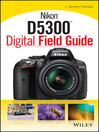 Imagen de portada para Nikon D5300 Digital Field Guide